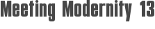 Meeting Modernity 13