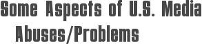 Some Aspects of U.S. Media Abuses/Problems