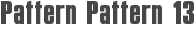 Pattern Pattern 13