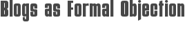 Blogs as Formal Objection