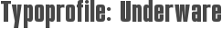 Typoprofile: Underware
