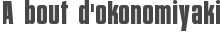 A bout d\'okonomiyaki