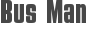 Bus Man