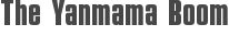 The Yanmama Boom