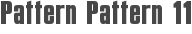 Pattern Pattern 11
