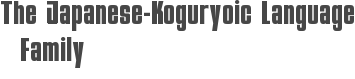 The Japanese-Koguryoic Language Family