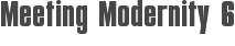 Meeting Modernity 6