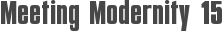 Meeting Modernity 15