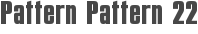 Pattern Pattern 22