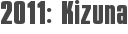 2011: Kizuna