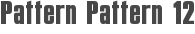 Pattern Pattern 12