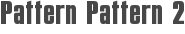 Pattern Pattern 2