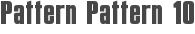 Pattern Pattern 10